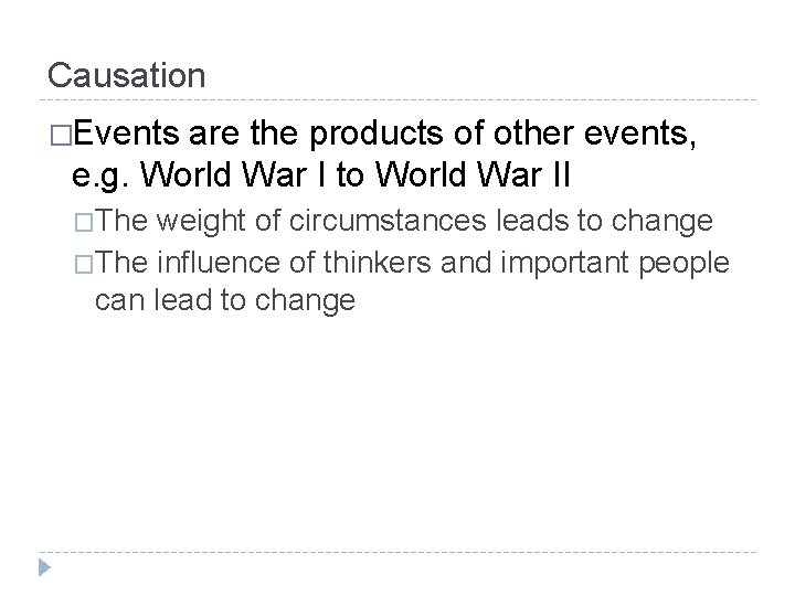Causation �Events are the products of other events, e. g. World War I to