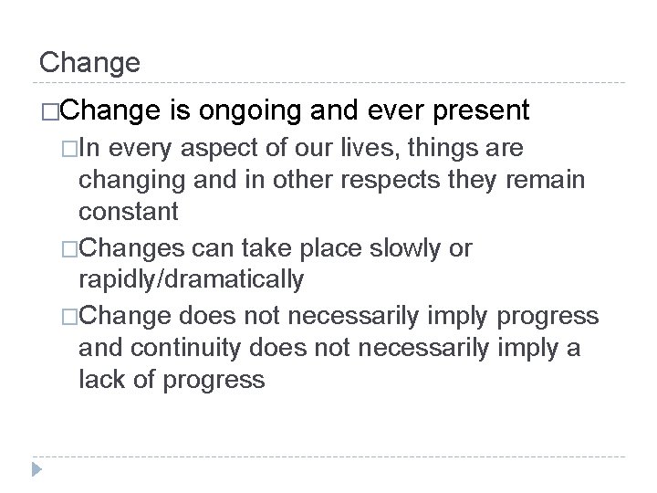 Change �In is ongoing and ever present every aspect of our lives, things are