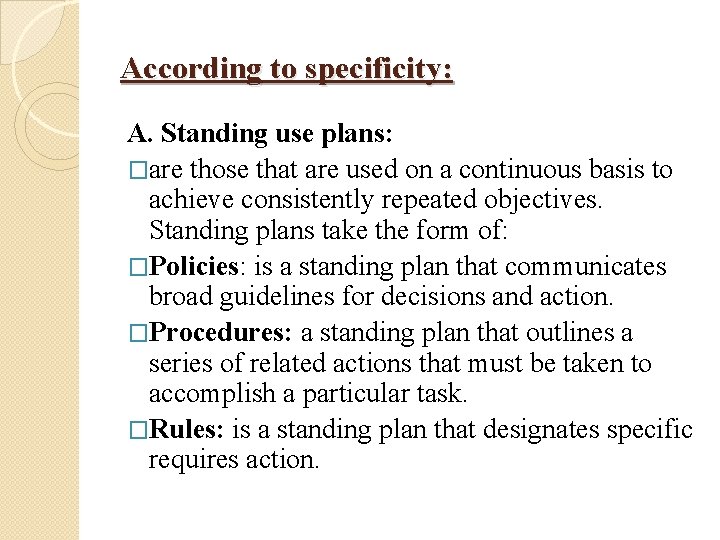 According to specificity: A. Standing use plans: �are those that are used on a