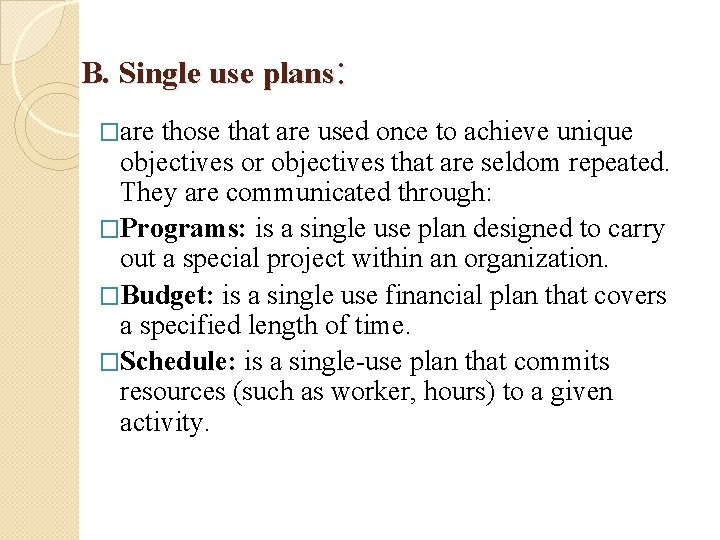 B. Single use plans: �are those that are used once to achieve unique objectives
