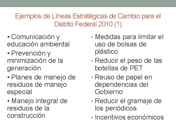 Ejemplos de Líneas Estratégicas de Cambio para el Distrito Federal 2010 (1) • Comunicación