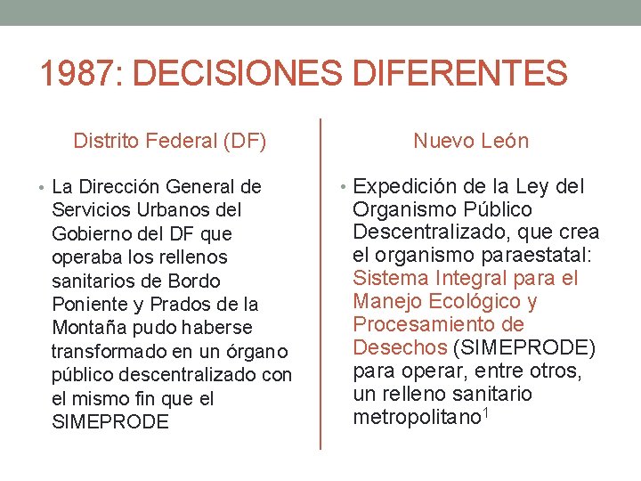 1987: DECISIONES DIFERENTES Distrito Federal (DF) • La Dirección General de Servicios Urbanos del