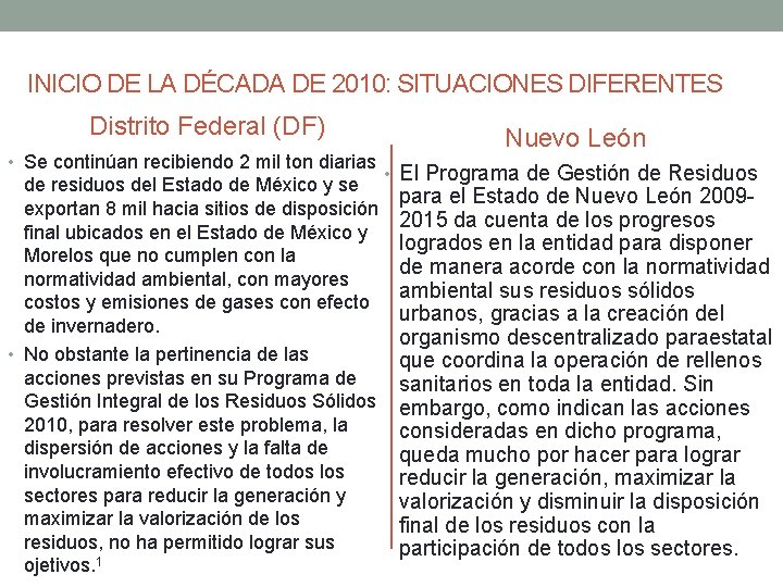 INICIO DE LA DÉCADA DE 2010: SITUACIONES DIFERENTES Distrito Federal (DF) • Se continúan