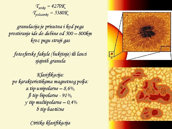 Tsenke = 4270 K Tpolusenke = 5380 K granulacija je prisutna i kod pega