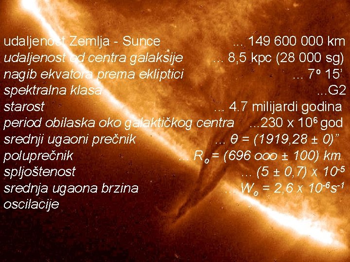 udaljenost Zemlja - Sunce. . . 149 600 000 km udaljenost od centra galaksije.