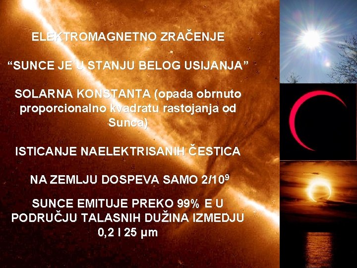 ELEKTROMAGNETNO ZRAČENJE “SUNCE JE U STANJU BELOG USIJANJA” SOLARNA KONSTANTA (opada obrnuto proporcionalno kvadratu