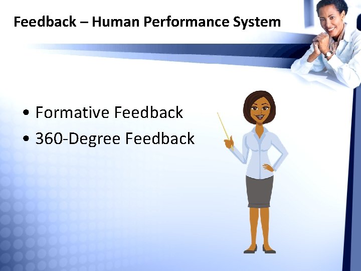 Feedback – Human Performance System • Formative Feedback • 360 -Degree Feedback 