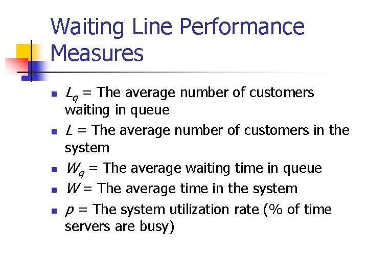 Waiting Line Performance Measures n n n Lq = The average number of customers