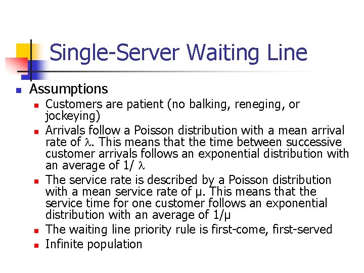 Single-Server Waiting Line n Assumptions n n n Customers are patient (no balking, reneging,