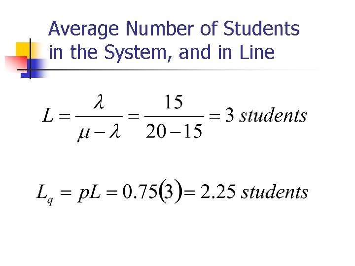 Average Number of Students in the System, and in Line 