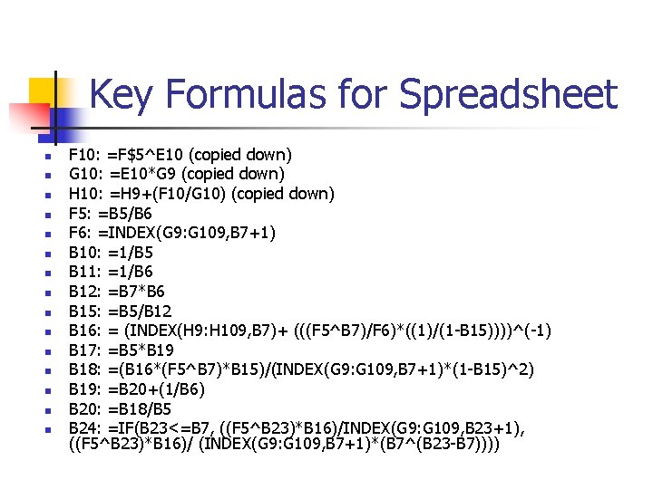 Key Formulas for Spreadsheet n n n n F 10: =F$5^E 10 (copied down)