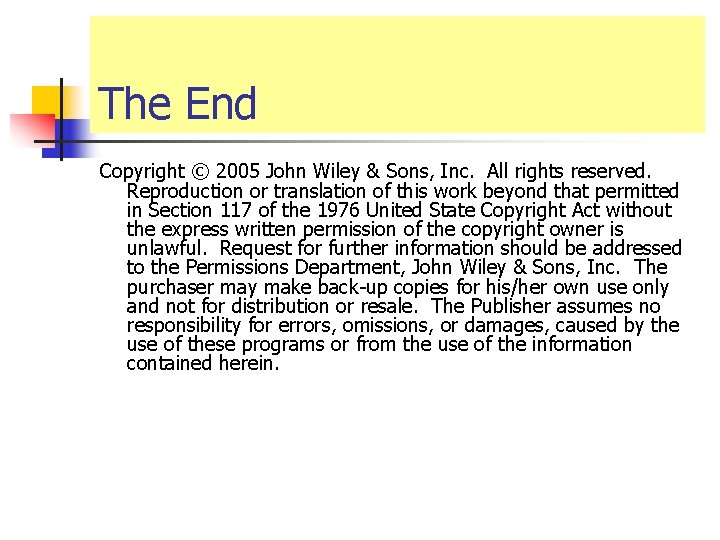 The End Copyright © 2005 John Wiley & Sons, Inc. All rights reserved. Reproduction
