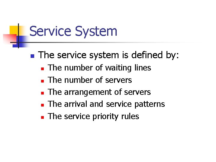 Service System n The service system is defined by: n n n The The