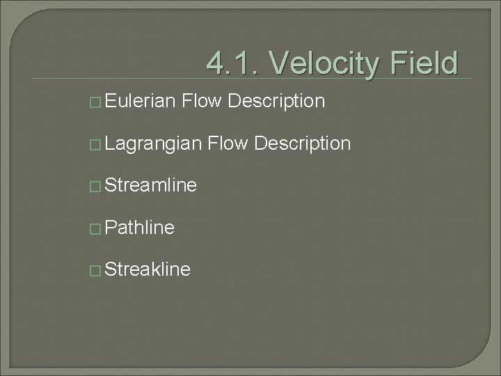 4. 1. Velocity Field � Eulerian Flow Description � Lagrangian � Streamline � Pathline