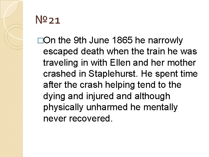 № 21 �On the 9 th June 1865 he narrowly escaped death when the