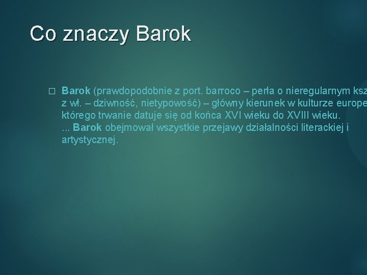 Co znaczy Barok � Barok (prawdopodobnie z port. barroco – perła o nieregularnym ksz