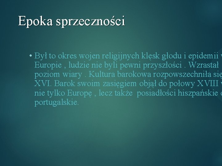 Epoka sprzeczności • Był to okres wojen religijnych klęsk głodu i epidemii w Europie