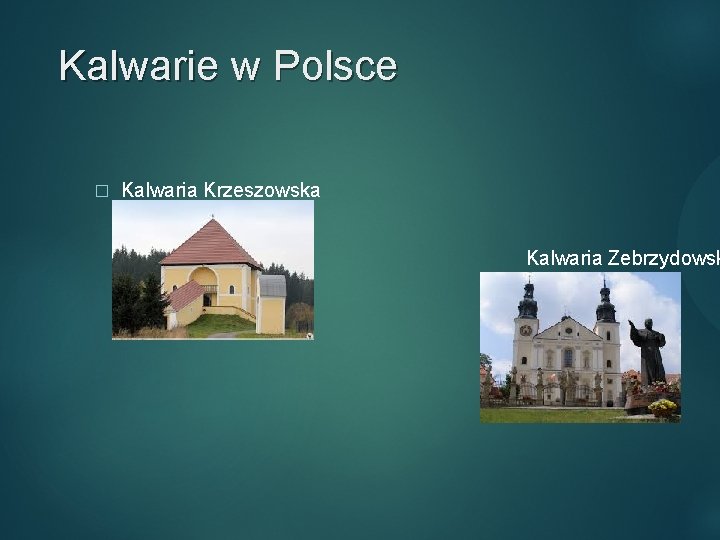 Kalwarie w Polsce � Kalwaria Krzeszowska Kalwaria Zebrzydowsk 