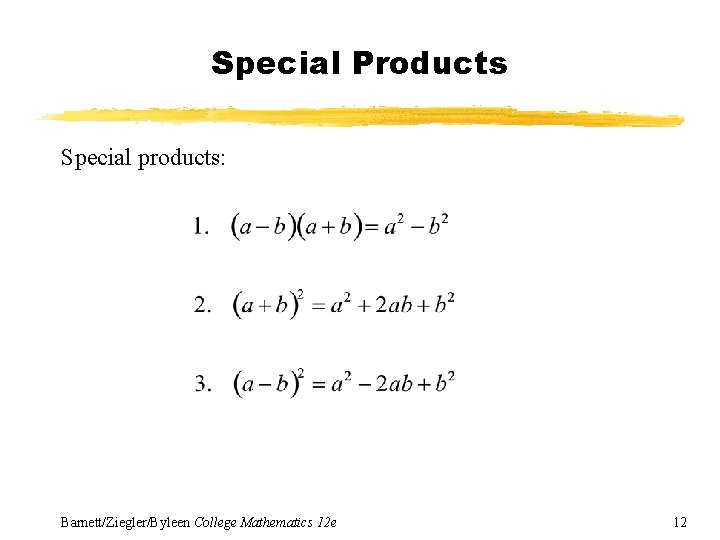 Special Products Special products: Barnett/Ziegler/Byleen College Mathematics 12 e 12 