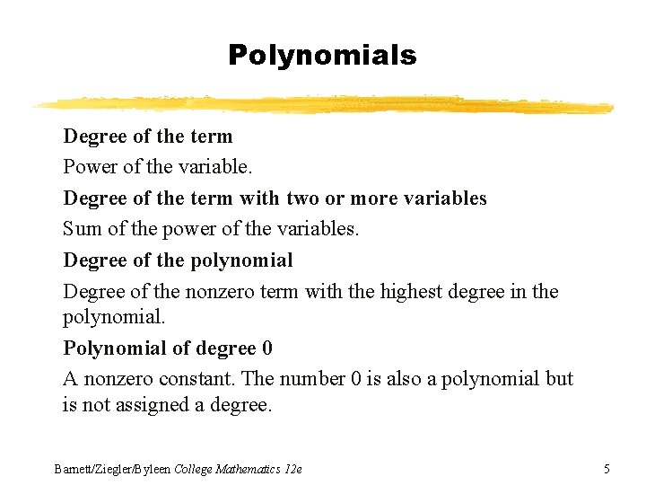 Polynomials Degree of the term Power of the variable. Degree of the term with