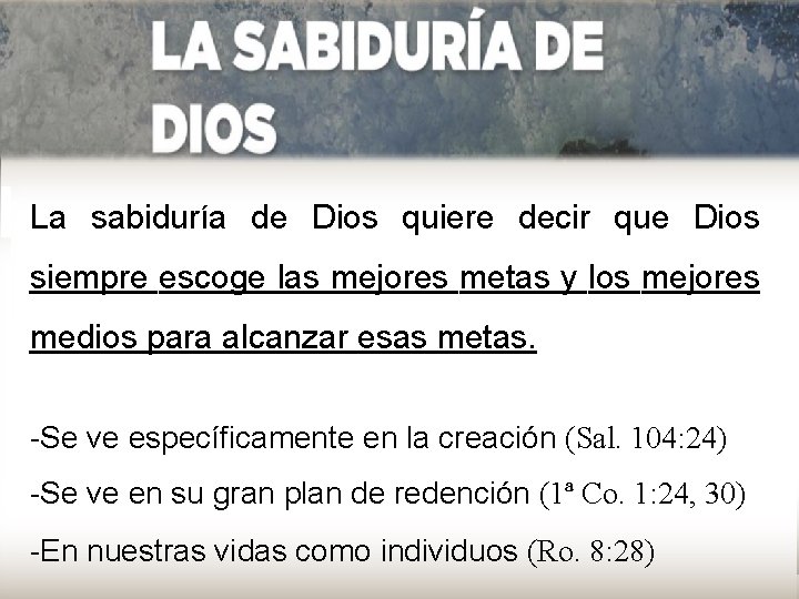 La sabiduría de Dios quiere decir que Dios siempre escoge las mejores metas y