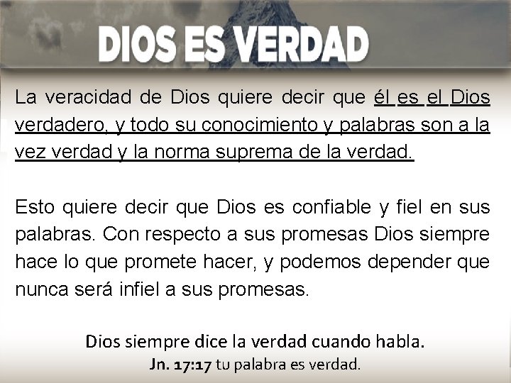 La veracidad de Dios quiere decir que él es el Dios verdadero, y todo