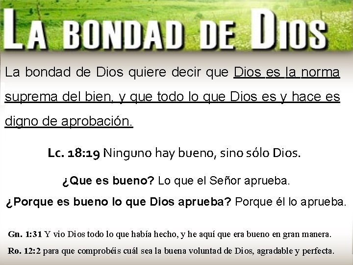 La bondad de Dios quiere decir que Dios es la norma suprema del bien,