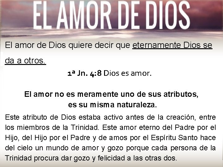 El amor de Dios quiere decir que eternamente Dios se da a otros. 1ª