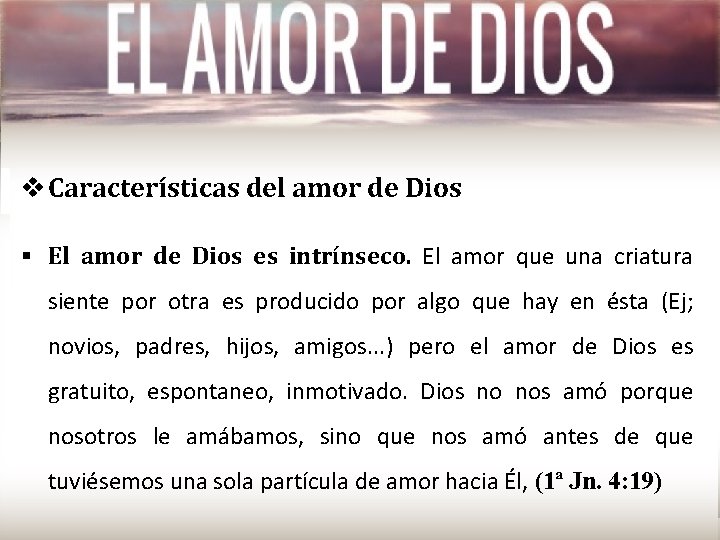  Características del amor de Dios El amor de Dios es intrínseco. El amor