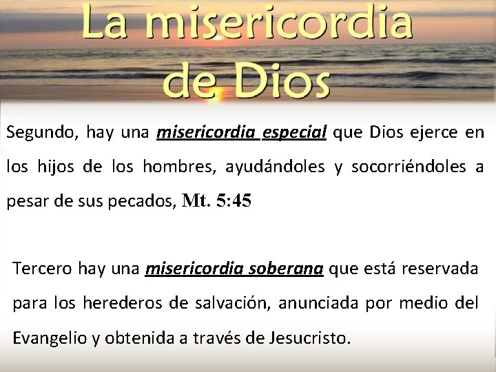 Segundo, hay una misericordia especial que Dios ejerce en los hijos de los hombres,