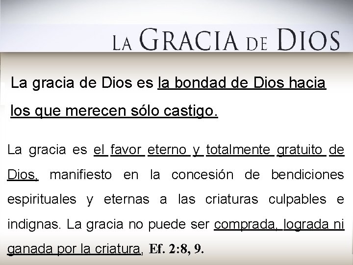 La gracia de Dios es la bondad de Dios hacia los que merecen sólo