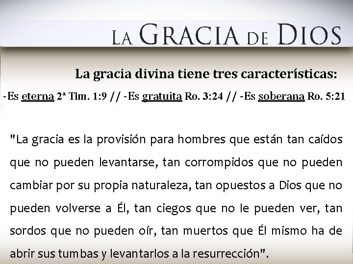 La gracia divina tiene tres características: -Es eterna 2ª Tim. 1: 9 // -Es