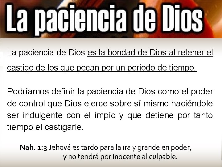 La paciencia de Dios es la bondad de Dios al retener el castigo de