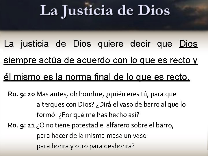 La justicia de Dios quiere decir que Dios siempre actúa de acuerdo con lo