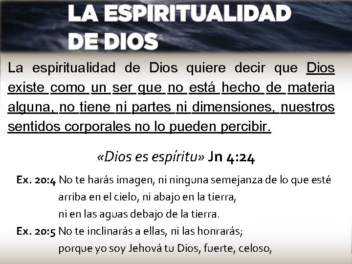 La espiritualidad de Dios quiere decir que Dios existe como un ser que no