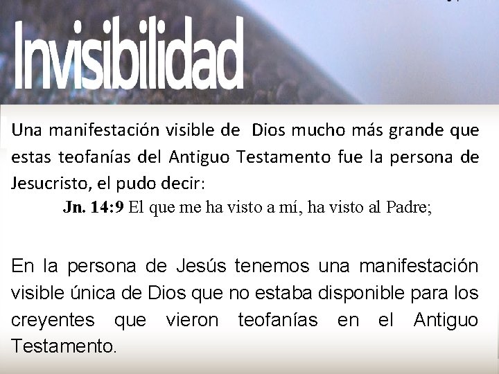 Una manifestación visible de Dios mucho más grande que estas teofanías del Antiguo Testamento