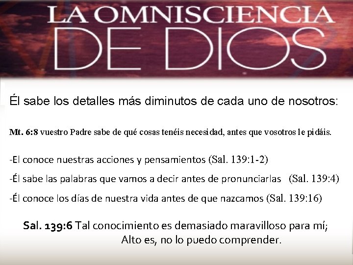 Él sabe los detalles más diminutos de cada uno de nosotros: Mt. 6: 8