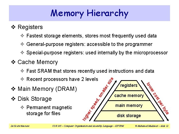 Memory Hierarchy v Registers ² Fastest storage elements, stores most frequently used data ²