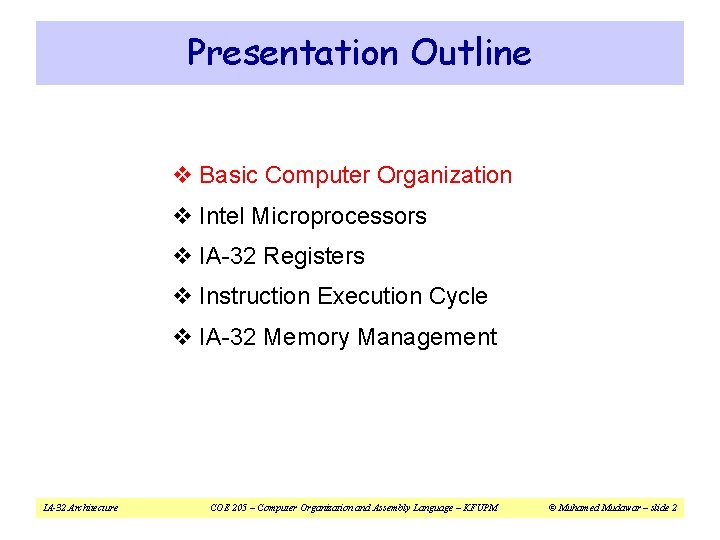 Presentation Outline v Basic Computer Organization v Intel Microprocessors v IA-32 Registers v Instruction