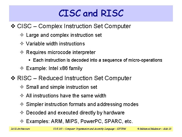 CISC and RISC v CISC – Complex Instruction Set Computer ² Large and complex