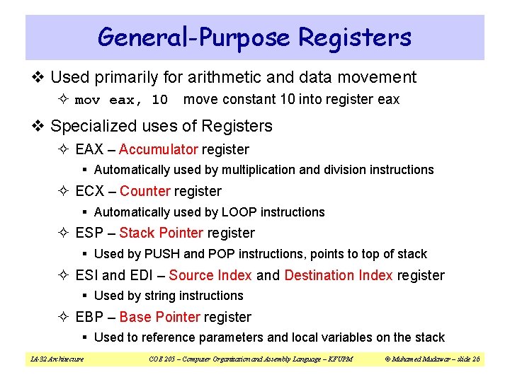 General-Purpose Registers v Used primarily for arithmetic and data movement ² mov eax, 10