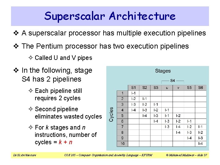 Superscalar Architecture v A superscalar processor has multiple execution pipelines v The Pentium processor
