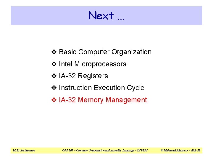 Next. . . v Basic Computer Organization v Intel Microprocessors v IA-32 Registers v