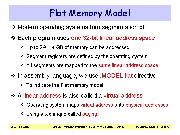 Flat Memory Model v Modern operating systems turn segmentation off v Each program uses