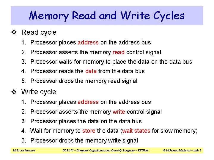 Memory Read and Write Cycles v Read cycle 1. Processor places address on the