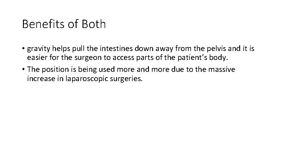 Benefits of Both • gravity helps pull the intestines down away from the pelvis