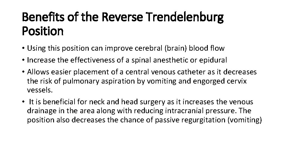 Benefits of the Reverse Trendelenburg Position • Using this position can improve cerebral (brain)