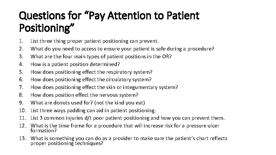 Questions for “Pay Attention to Patient Positioning” 1. 2. 3. 4. 5. 6. 7.