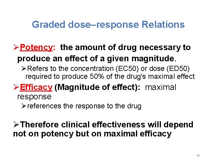 Graded dose–response Relations ØPotency: the amount of drug necessary to produce an effect of