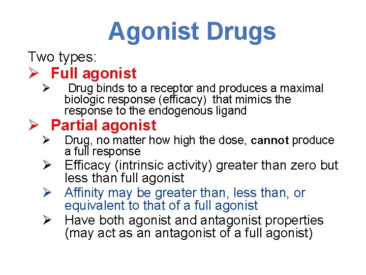Agonist Drugs Two types: Ø Full agonist Ø Drug binds to a receptor and